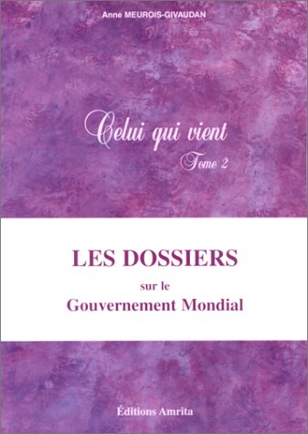 Celui qui vient. t.2 dossiers gouv. mondial, by Givaudan Anne