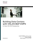Building Data Centers with VXLAN BGP EVPN: A Cisco NX-OS Perspective (Networking Technology)