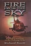 Fire from the Sky: Seawolf Gunships in the Mekong Delta by Richard C. Knott