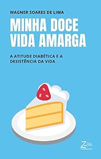 Livro Minha Doce Vida Amarga: A atitude diabética e a desistência da vida