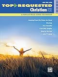 Top-Requested Christian Sheet Music: 16 Popular Praise Songs for Worship: Piano, Vocal, Guitar (Top-Requested Sheet Music) by Alfred Publishing Staff
