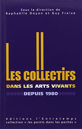 Les  collectifs dans les arts vivants depuis 1980