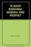 Front cover for the book Te Kooti Rikirangi : general and prophet by W. Hugh Ross