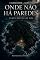 Livro Onde Não Há Paredes: O Que Restou de Nós (O Último Drink Livro 2)