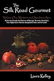 The Silk Road Gourmet: Volume One: Western and Southern Asia The Silk Road Gourmet: Volume One: Western and Southern Asia
