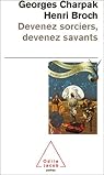 Devenez sorciers, devenez savants par Charpak Devenez sorciers, devenez savants par Charpak
