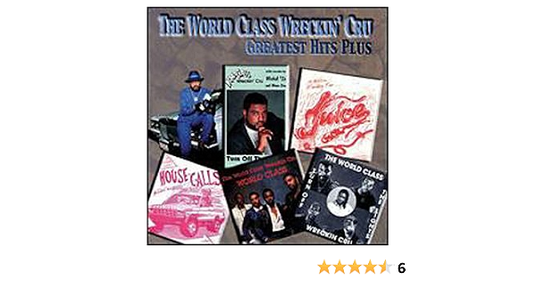 Amazon Com World Class Wreckin Cru Greatest Hits Plus Music