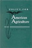 Policy for American Agriculture : Choices and Consequences, Hallberg, M. C., 0813813689