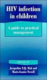 HIV Infection in Children : A Guide to Practical Management, , 0521454212