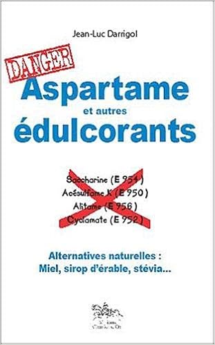 Amazon Fr Aspartame Et Autres Edulcorants Danger Darrigol Jean Luc Livres