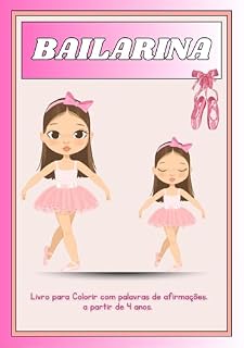 Livro Bailarina para Colorir - Com afirmações para sua criança ser mais confiante.: Livro com 25 paginas cada uma com uma bailarina diferente para pintar e palavras para sublinhar de afirmações.