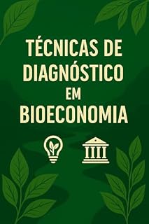 Livro TÉCNICAS DE DIAGNÓSTICO EM BIOECONOMIA (Práticas de Gestão em Bioeconomia Livro 2)