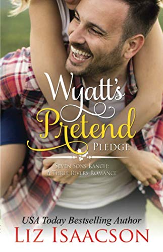 Wyatt's Pretend Pledge: Christmas Brides for Billionaire Brothers (Seven Sons Ranch in Three Rivers Romance)
