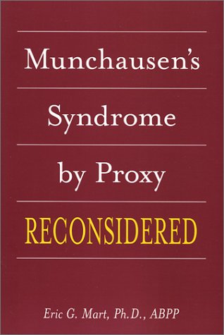 Munchausen's Syndrome by Proxy Reconsidered, by Eric G. Mart Munchausen's Syndrome by Proxy Reconsidered, by Eric G. Mart