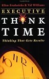 Executive Think Time : Thinking That Gets Results, , 0971200793