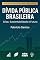Livro Dívida Pública Brasileira: Crise, Sustentabilidade e Futuro: Uma Análise Interdisciplinar de 1990 a 2050 sobre Riscos Fiscais, Investimentos Verdes, Impactos Sociais e Reformas Estruturais