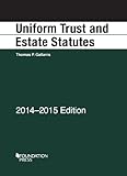 Uniform Trust and Estate Statutes, 2014-2015 (Selected Statutes)