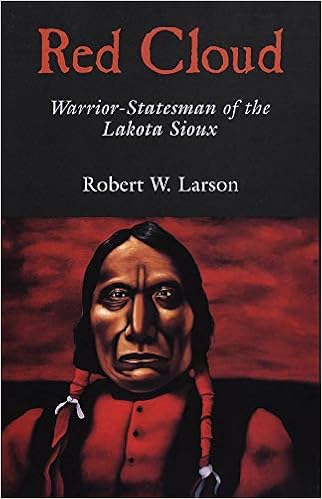 Red Cloud Warrior Statesman Of The Lakota Sioux The - 