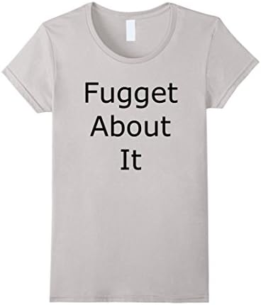 Women's Fugget About IT Small Silver