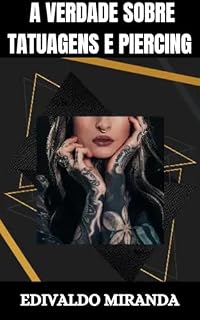 Livro A Verdade Sobre Tatuagens e Piercing