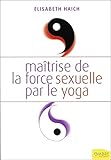 Maîtrise de la force sexuelle par le yoga by 