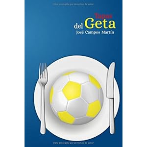 Tapas del Geta: Las 150 Mejores Tapas los mejores futbolistas de la Historia del Getafe CF (1.928-Hoy).Actualizado. Paperback – 20 november 2017