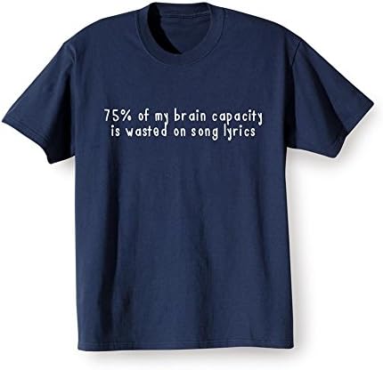 SIGNALS Unisex Adult 75% of My Brain Capacity is Wasted on Song Lyrics T-Shirt - Medium