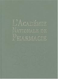 L' Académie nationale de pharmacie de 1803 à 2003