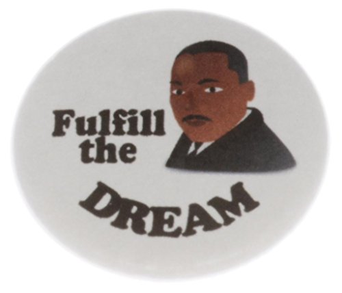 A&T Designs Fulfill the DREAM Dr Martin Luther King Jr 1.25" Pinback Button Pin