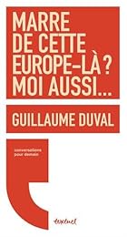 Marre de cette Europe-là ? Moi aussi