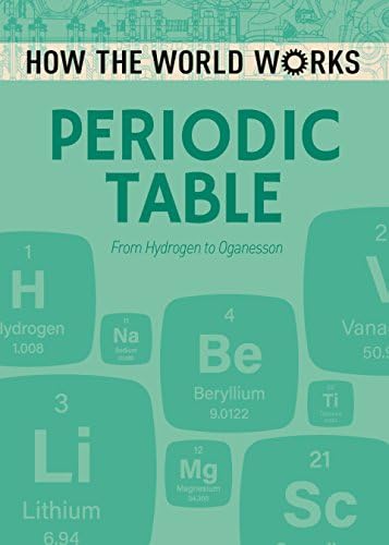 How the World Works: The Periodic Table: From Hydrogen to Oganesson (How the World Works Reprint 2018) Paperback – Import, 15 Feb 2019