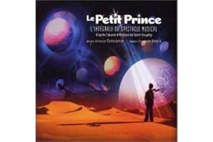 Le Petit Prince : L'Intégrale du spectacle musical