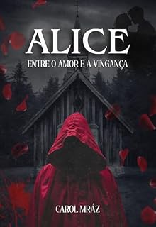 Livro Alice: Entre o Amor e a Vingança