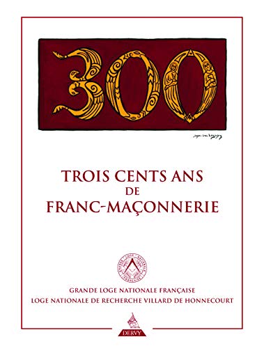 Trois cents ans de franc-maçonnerie by Collectif