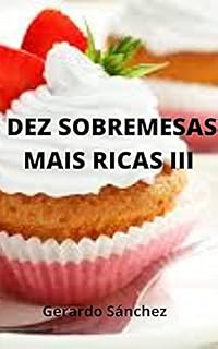 Livro Dez sobremesas mais ricas IIII: Receitas de sobremesas. (3)