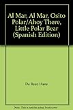 Image de Al Mar, Al Mar, Osito Polar/Ahoy There, Little Polar Bear (Spanish and English Edition)