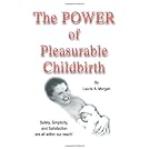 The Power of Pleasurable Childbirth: Safety, Simplicity, and Satisfaction are all within our reach!