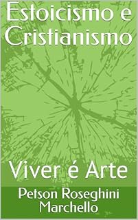 Livro Estoicismo e Cristianismo: Viver é Arte