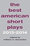 The Best American Short Plays 2013-2014 by John Patrick Bray, William W. Demastes