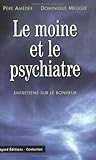 Le moine et le psychiatre: Entretiens sur le bonheur (French Edition) by Amédée Hallier