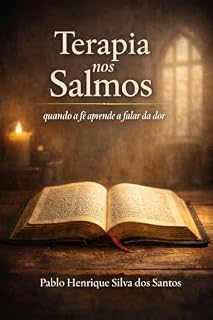 Terapia nos Salmos quando a fé aprende a falar da dor