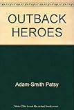 Front cover for the book Outback heroes by Patsy Adam-Smith