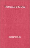 Presence of the Dead (Hb) by Rudolf Steiner, Christian Von Arnim