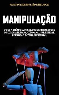 Livro O Jogo da Persuasão: Segredos da Psicologia Humana, Manipulação e Controle Mental - Como Ler Pessoas, Decifrar Comportamentos e se Proteger de Influências Ocultas