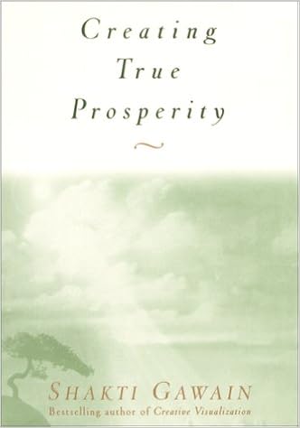 Creating True Prosperity, by Shakti Gawain