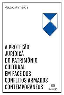 Livro A proteção jurídica do patrimônio cultural em face dos conflitos armados contemporâneos