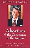 Paperback By Ronald Reagan Abortion and the Conscience of the Nation (New edition/issue) (Revised) [Paperback] Book
