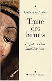 Traité des larmes : Fragilité de Dieu, fragilité de l'âme by