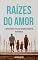 Livro Raízes do Amor: A Importância Vital da Presença Parental na Infância