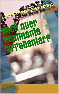 Livro Você quer realmente arrebentar?